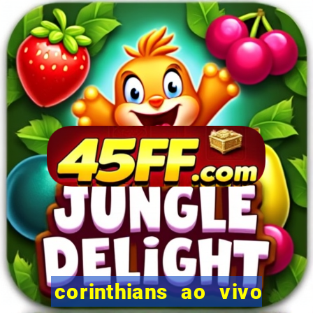 corinthians ao vivo multi multicanal